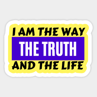 I am the way, the truth and the life | Christian Saying Sticker